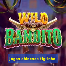 jogos chineses tigrinho